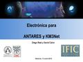 Valencia 13 Junio 2012 Electrónica para ANTARES y KM3Net Diego Real y David Calvo.