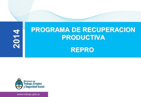 1 ```` PROGRAMA DE RECUPERACION PRODUCTIVA PROGRAMA DE RECUPERACION PRODUCTIVAREPRO 2014.