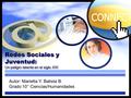 Redes Sociales y Juventud: Un peligro latente en el siglo XXI. Autor: Marietta Y. Batista B. Grado:10° Ciencias/Humanidades.