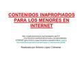 CONTENIDOS INAPROPIADOS PARA LOS MENORES EN INTERNET  CONTENIDOS INAPROPIADOS PARA LOS MENORES EN INTERNET.ppt.