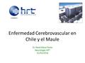 Enfermedad Cerebrovascular en Chile y el Maule