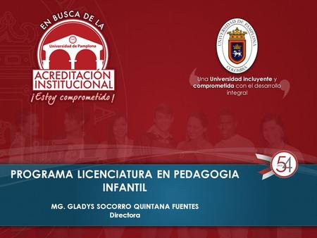 PROGRAMA LICENCIATURA EN PEDAGOGIA INFANTIL MG. GLADYS SOCORRO QUINTANA FUENTES Directora.