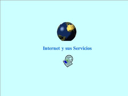 Internet y sus Servicios. ¿Qué es Internet? Internet es una red global de equipos informáticos que se comunican mediante un lenguaje común. Es decir,