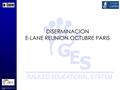 Template Developed by Jose A. Fortin DISERMINACION E-LANE REUNION OCTUBRE PARIS.