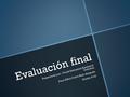 Evaluación final Presentado por : Frank Sebastián Sandoval Ordoñez Para: Elkin Darío Ruíz delgado Grado: 6-02.