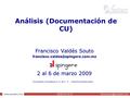 Análisis (Documentación de CU) Francisco Valdés Souto 2 al 6 de marzo 2009 © Avantare Consultores S. A. de C. V. – Derechos.