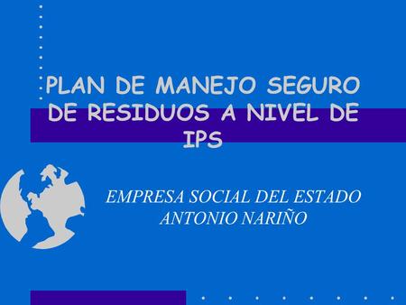PLAN DE MANEJO SEGURO DE RESIDUOS A NIVEL DE IPS