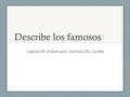 Describe los famosos Capítulo 5B (Follow-up to Text book 252, Act #4)