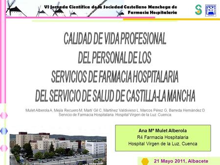 VI Jornada Científica de la Sociedad Castellano Manchega de Farmacia Hospitalaria Ana Mª Mulet Alberola R4 Farmacia Hospitalaria Hospital Virgen de la.
