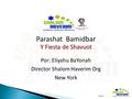 5/5/16 Parashat Bamidbar Y Fiesta de Shavuot Por: Eliyahu BaYonah Director Shalom Haverim Org New York.