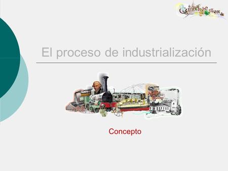 El proceso de industrialización Concepto. ¿Qué es una revolución? Es un cambio rápido y en profundidad que afecta a las estructuras de una sociedad. Implica,