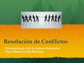 Resolución de Conflictos Presentado por: Lily & Andrew Hernandez Texas Master Guide Directors.