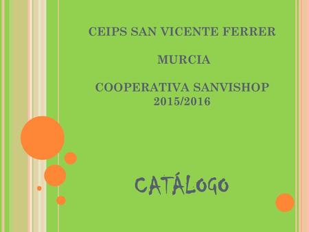 CEIPS SAN VICENTE FERRER MURCIA COOPERATIVA SANVISHOP 2015/2016 CATÁLOGO.