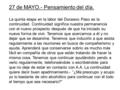 27 de MAYO.- Pensamiento del día. La quinta etapa en la labor del Doceavo Paso es la continuidad. Continuidad significa nuestra permanencia con el nuevo.