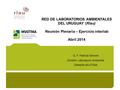 RED DE LABORATORIOS AMBIENTALES DEL URUGUAY (Rlau) Reunión Plenaria – Ejercicio interlab Abril 2014 Q. F. Patricia Simone División Laboratorio Ambiental.