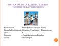 ROL SOCIAL DE LA FAMILIA Y DE LOS MEDIOS DE LA COMUNICIÓN Pertenece a : Yudit Soledad Usedo Poma Escuela Profesional: Ciencias Contables y Financieras.