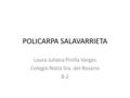 POLICARPA SALAVARRIETA Laura Juliana Pinilla Vargas Colegio Nstra Sra. del Rosario 8-2.