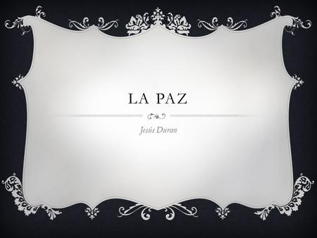 LA PAZ Jesús Duran. ¿QUE ES?  es un estado a nivel social o personal, en el cual se encuentran en equilibrio y estabilidad las partes de una unidad.