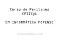 Curso de Peritajes CPIICyL 09 INFORMÁTICA FORENSE