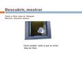 Descubrir, mostrar Texto y foto: Juan A. Vázquez Música: Slavonic Dance “Otros vendrán, verán lo que no vimos” Blas de Otero.