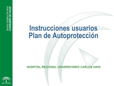 Instrucciones usuarios Plan de Autoprotección HOSPITAL REGIONAL UNIVERSITARIO CARLOS HAYA.