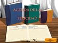 AGENDA DE LA FELICIDAD AGENDA DE LA FELICIDAD LA SONRISA ES LA TARJETA DE VISITA DE LAS PERSONAS SALUDABLES. DISTRIBÚYELA GENTILMENTE. LA SONRISA ES.