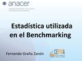 Estadística utilizada en el Benchmarking Fernando Graña Zanón.