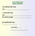 ¡La Fecha! La fecha de hoy es..... _____________________________________ El día de hoy es... _ _______________________________________ El clima está...