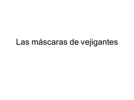 Las máscaras de vejigantes
