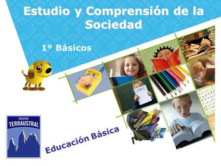 Educación Básica Estudio y Comprensión de la Sociedad 1º Básicos.