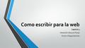 Como escribir para la web Capítulo 3 Sebastián Vásquez Pareja Simón Villegas Sánchez.