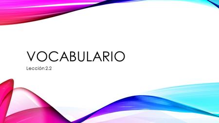 VOCABULARIO Lección 2.2. LA BANDERA EL GLOBO LA IMPRESORA.