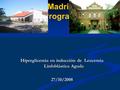 Asunción Madrid Twinning Program Hiperglicemia en inducción de Leucemia Linfoblástica Aguda 27/10/2008.