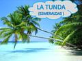 LA TUNDA La Tunda es una mujer muy especial, con una bemba muy grande y una pierna de molinillo.