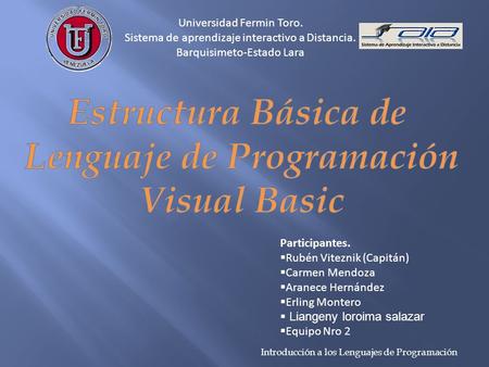 Universidad Fermin Toro. Sistema de aprendizaje interactivo a Distancia. Barquisimeto-Estado Lara Participantes.  Rubén Viteznik (Capitán)  Carmen Mendoza.
