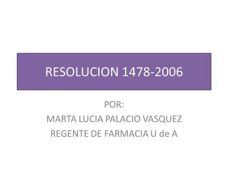 POR: MARTA LUCIA PALACIO VASQUEZ REGENTE DE FARMACIA U de A