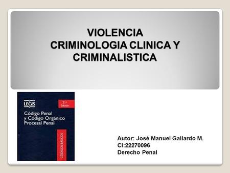 VIOLENCIA CRIMINOLOGIA CLINICA Y CRIMINALISTICA