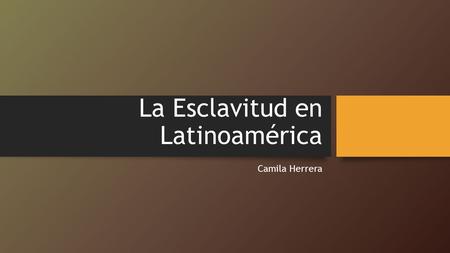 La Esclavitud en Latinoamérica