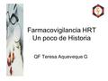 Farmacovigilancia HRT Un poco de Historia QF Teresa Aqueveque G.