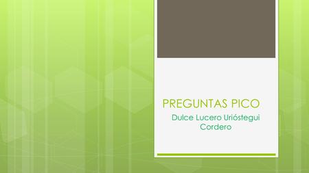 PREGUNTAS PICO Dulce Lucero Urióstegui Cordero. ¿Cuál es el concepto actual del asma? TIPO DE PREGUNTADx Tx… P (1)I (2)C (3)O (4) Hombre obeso asmáticoConcepto.