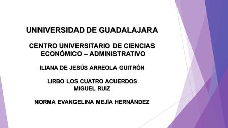 UNNIVERSIDAD DE GUADALAJARA CENTRO UNIVERSITARIO DE CIENCIAS ECONÓMICO – ADMINISTRATIVO ECONÓMICO – ADMINISTRATIVO ILIANA DE JESÚS ARREOLA GUITRÓN LIRBO.