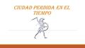 CIUDAD PERDIDA EN EL TIEMPO. En Colombia después de ser independizada de los españoles hubo un guerrero que tenía 23 años y ya había participado en 7.