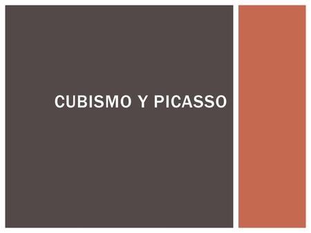 CUBISMO Y PICASSO.  Movimiento artístico que surgió a principios del siglo XX  Fue fundado por Braque y Picasso  Reducción o conversión de objetos,