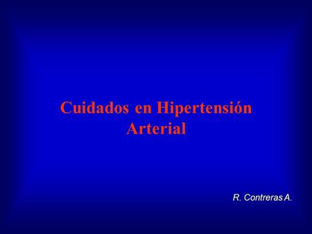 Cuidados en Hipertensión Arterial R. Contreras A..