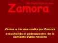 Zamora Una Ciudad Espectacular Vamos a dar una vuelta por Zamora escuchando el padrenuestro de la cantante Diana Navarro.