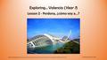 Photocopiable/digital resources may only be copied by the purchasing institution on a single site and for their own use Exploring… Valencia (Year 7) Lesson.