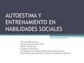 AUTOESTIMA Y ENTRENAMIENTO EN HABILIDADES SOCIALES David HARO Bruyat Teniente Primero SN (MC) Médico Psiquiatra Terapeuta Sistémico Ex-Pasante en Psiquiatría.