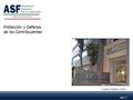 ASF | 1 Cuenta Pública 2014 Protección y Defensa de los Contribuyentes.