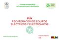Francesc Navarro FUN RECUPERACIÓN DE EQUIPOS ELÉCTRICOS Y ELECTRÓNICOS Primeras Jornadas RELEC de Preparación para la Reutilización Sevilla, 14 y 15 de.