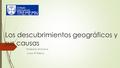 Los descubrimientos geográficos y sus causas Profesora: Erna Silva. curso: 8° Básico.